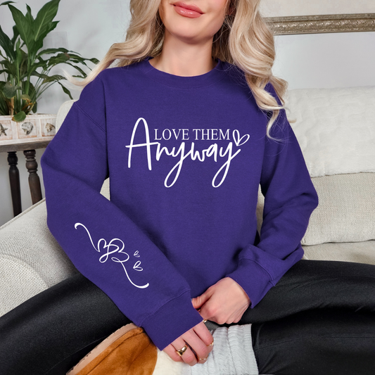 Love them anyway Crewneck PREORDER